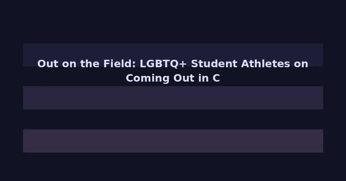 Out on the Field: LGBTQ+ Student Athletes on Coming Out in College Sports