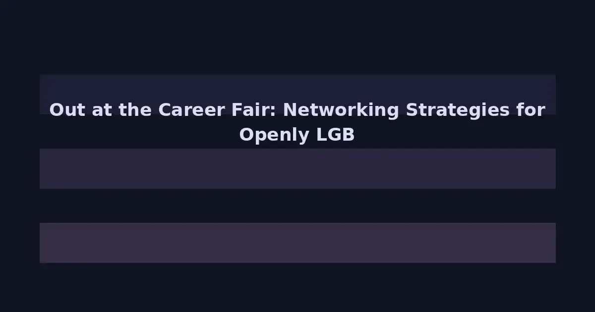 Out at the Career Fair: Networking Strategies for Openly LGBTQ+ Students