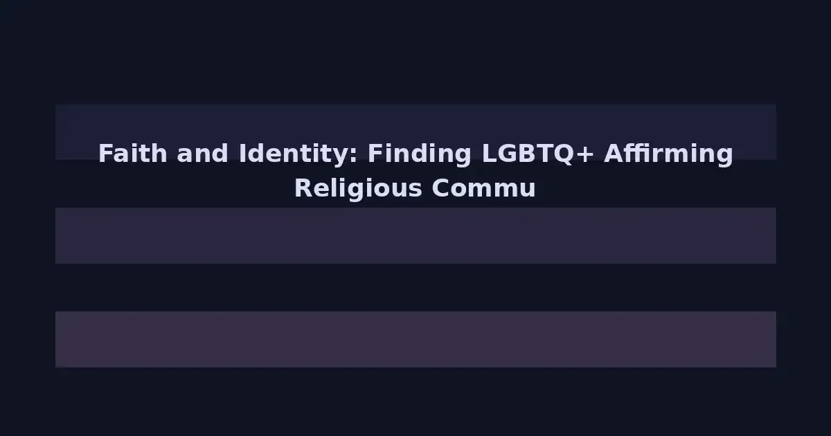 Faith and Identity: Finding LGBTQ+ Affirming Religious Communities on Campus