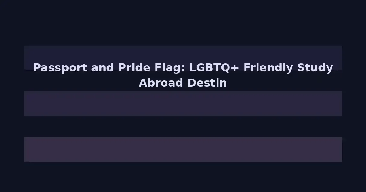 Passport and Pride Flag: LGBTQ+ Friendly Study Abroad Destinations in 2026