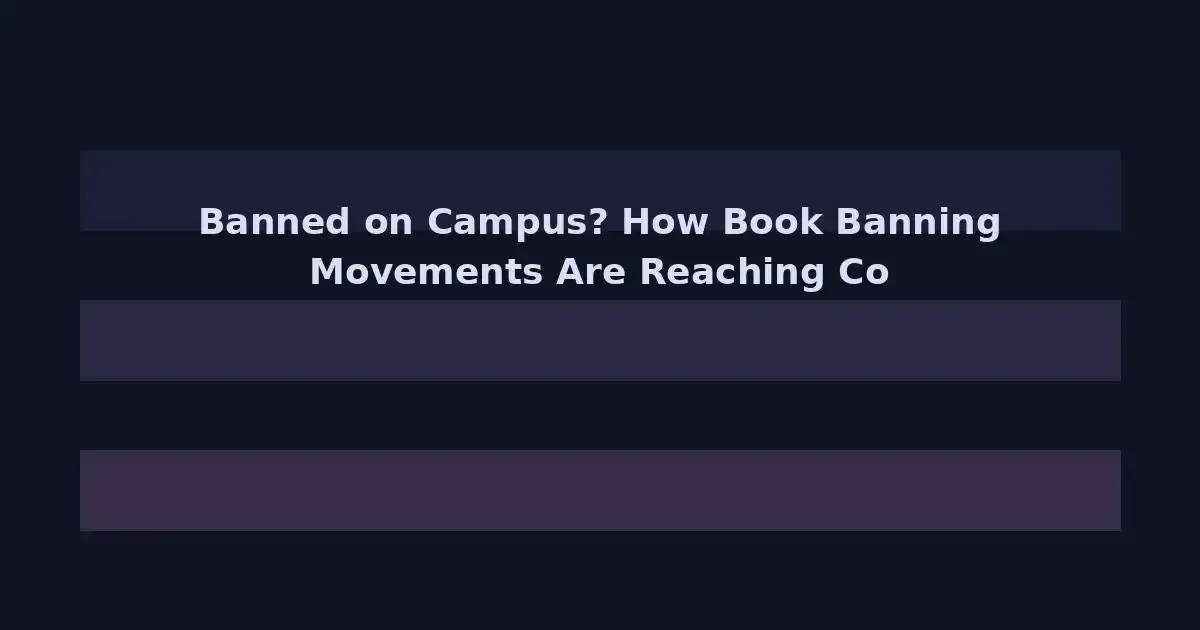 Banned on Campus? How Book Banning Movements Are Reaching College Libraries